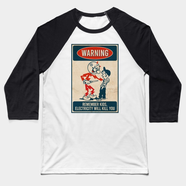 Remember Kids Electricity Will Kill You - Vintage Style Baseball T-Shirt by Virly